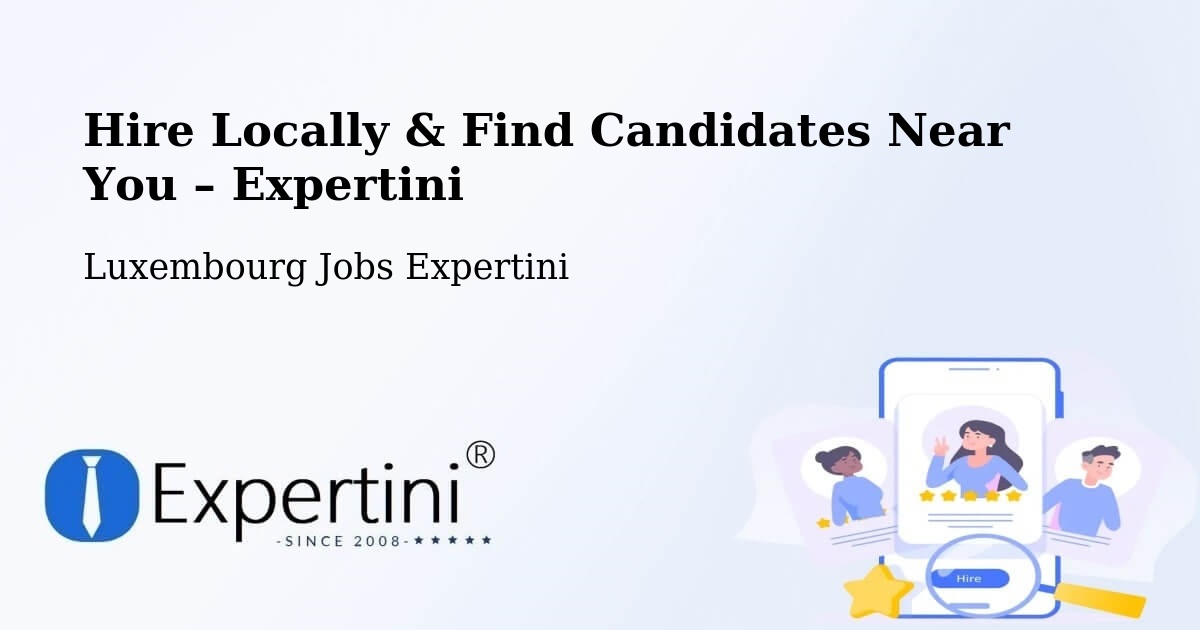 Hire Locally in Contern – Find Qualified Candidates Near You - Contern, Luxembourg Jobs Expertini