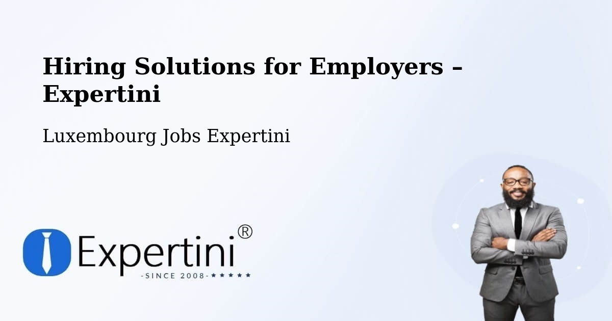 Hiring Solutions for Employers in Contern - Contern, Luxembourg Jobs Expertini