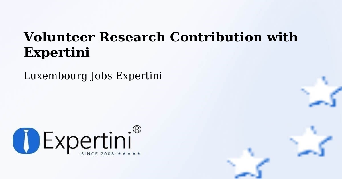 Volunteer Research Contribution Program – Contern - Luxembourg Jobs Expertini